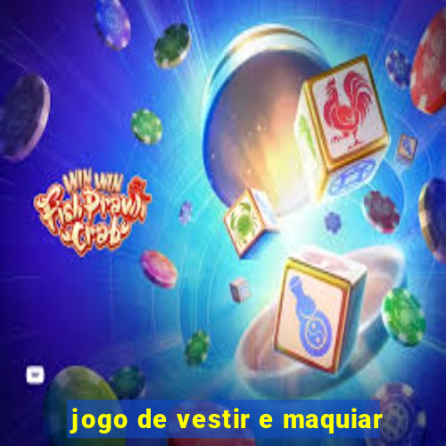 jogo de vestir e maquiar